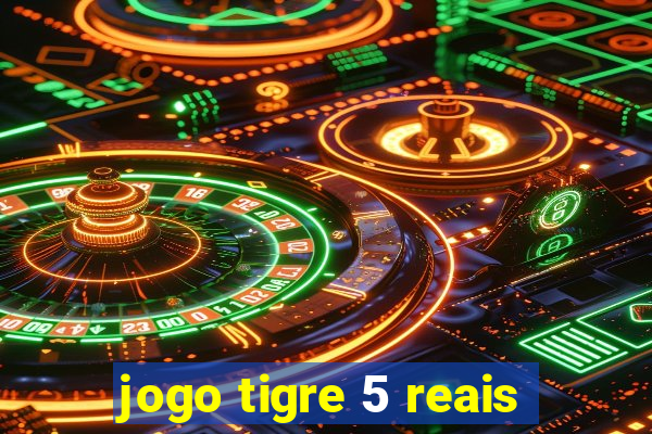 jogo tigre 5 reais